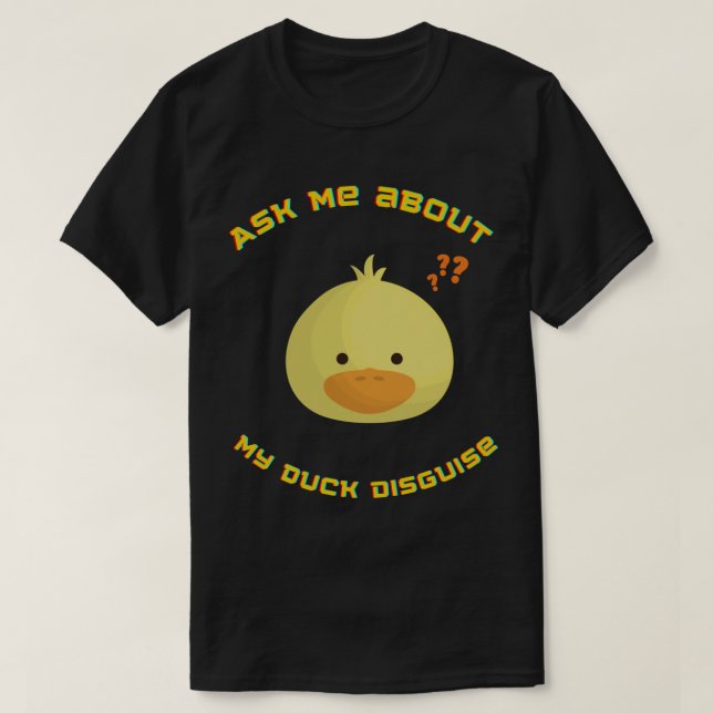 T-shirt Posez-moi une question sur mon canard déguisé54 (Design devant)