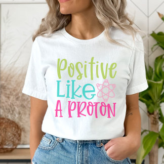 T-shirt Positif Comme Un Proton