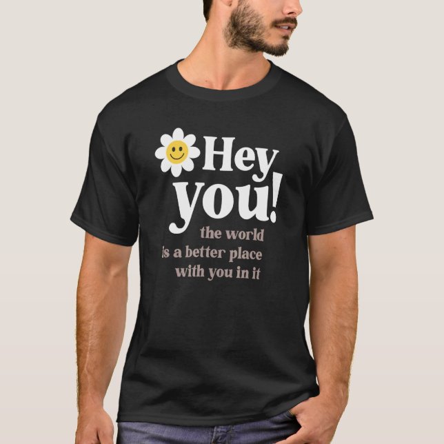 T-shirt Positif tendance esthétique Hey Vous Fleur mignonn (Devant)