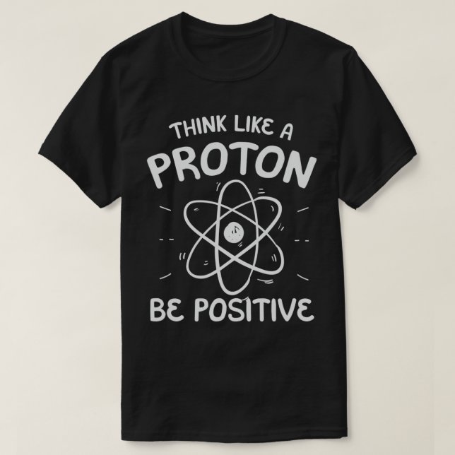 T-shirt Positive Thinking Proton Science Teacher  (Design devant)