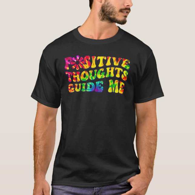 T-shirt Positive Thoughts Guide Me Rainbow Tie Dye Groovy  (Devant)