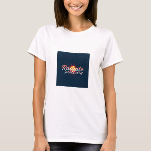 T-shirt Positivité des radiations - Donner du pouvoir aux