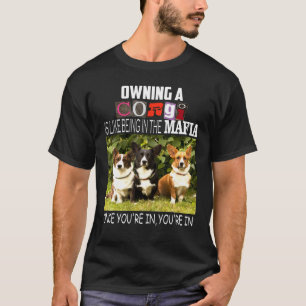 T-shirt Posséder un Corgi, c'est comme être dans la Mafia