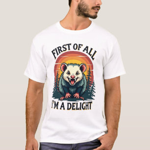 T-shirt Possum amusant d’abord Je suis un délice - Joli Re