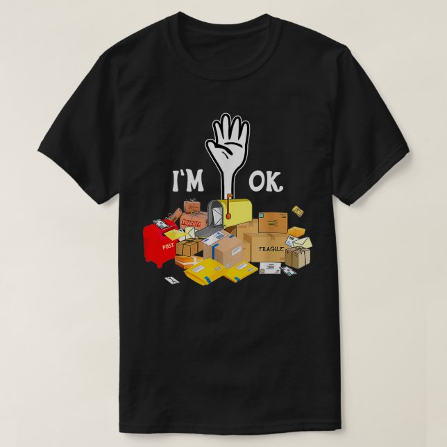 T-shirt Postal Worker I'm Ok Funny  (Design devant)