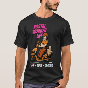 T-shirt Postal Worker Live Love Livrer Sarcastic Plaisante