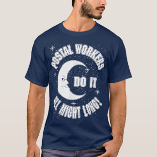 T-shirt Postal Workers Do It All Might Long Quote 