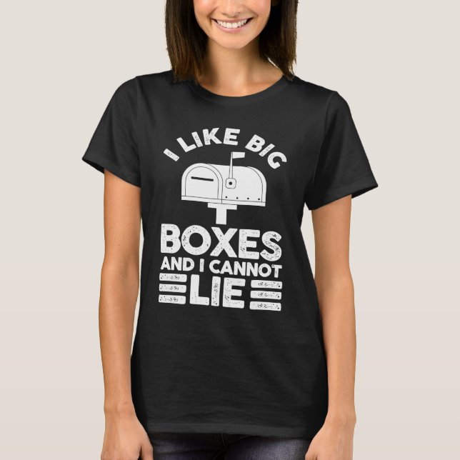 T-shirt Postman Mail Carrier I Like Big Boxes And I Cannot (Devant)