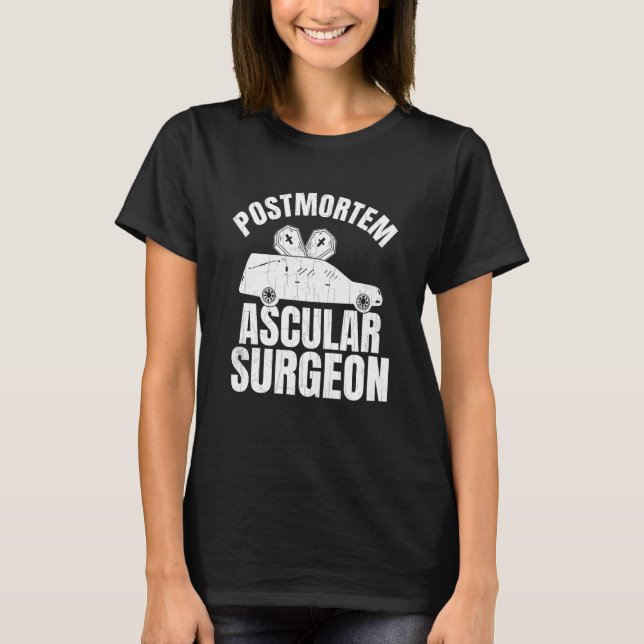 T-shirt Postmortem Vascular Surgeon Embalmer Mortician Gra (Devant)