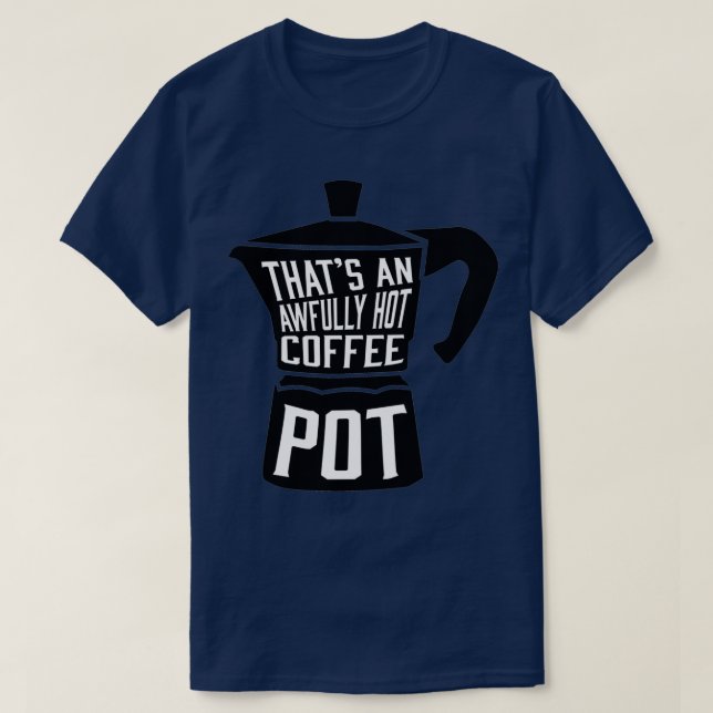 T-shirt Pot De Café Très Chaud (Design devant)