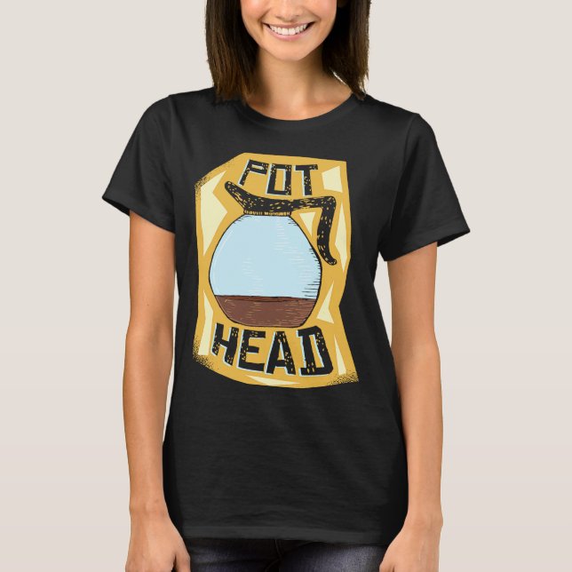 T-shirt Pot Head  Coffee Drinker  Barista   Pun (Devant)