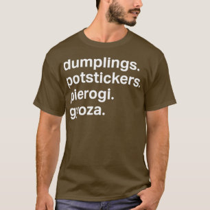 T-shirt Potstickers Pierogi Gyoza Dim Sum