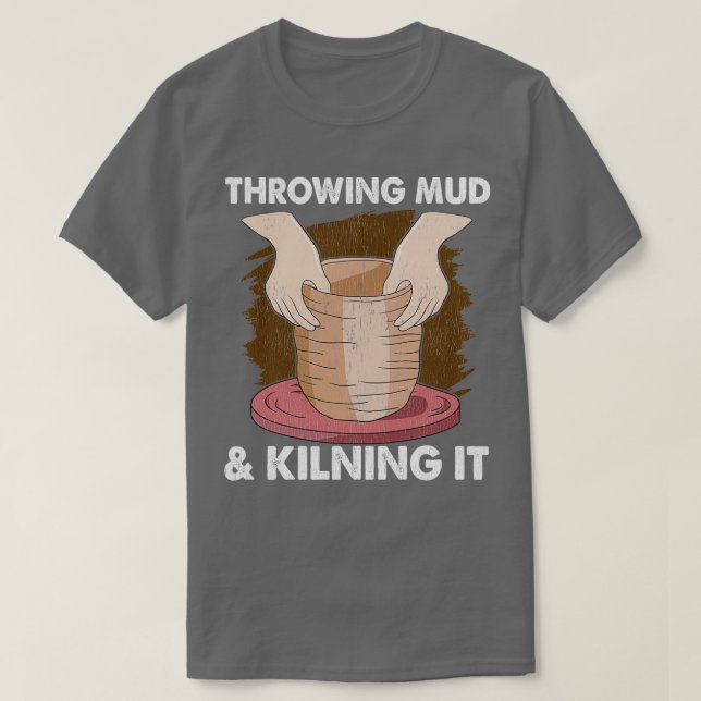 T-shirt Pottery Ceramics Clay Potters Gifts (Design devant)