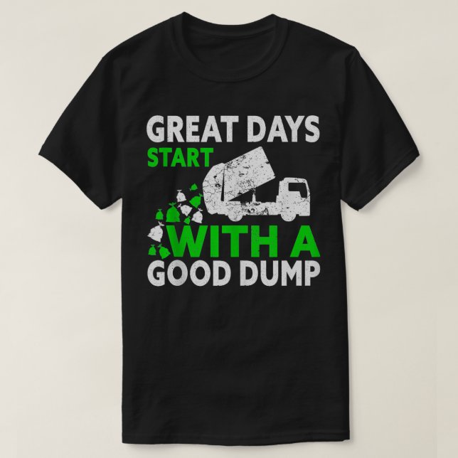 T-shirt poubelle Truck Truck Great Days Commencez par A Go (Design devant)