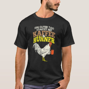 T-shirt Poules Une Bonne Journée Commence Avec Du Café Et