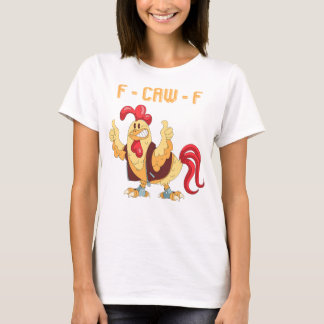 T-shirt Poulet Drôle F-Caw-F