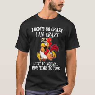 T-shirt Poulet Drôle Je Ne Deviens Pas Fou Je Suis Fou Je