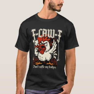 T-shirt Poulet en colère F-Caw-F Ne hérisse pas mes plumes