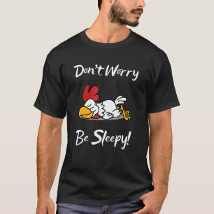 T-shirt Poulet Endormi Ne T'inquiète Pas Sois Endormi Endo