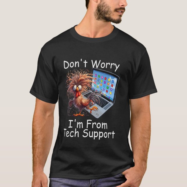 T-shirt Poulet Fou Ne T'inquiète Pas Je Suis D'un Tech Sur (Devant)