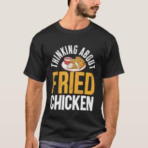 T-shirt Poulet Frit  En Pensant Au Poulet Frit