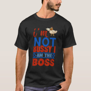 T-shirt Poulet Je ne suis pas Bossy Je suis le Boss 1