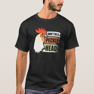 T-shirt Poulet Ne Pas Être Un Peckerhead Rooster Poulet