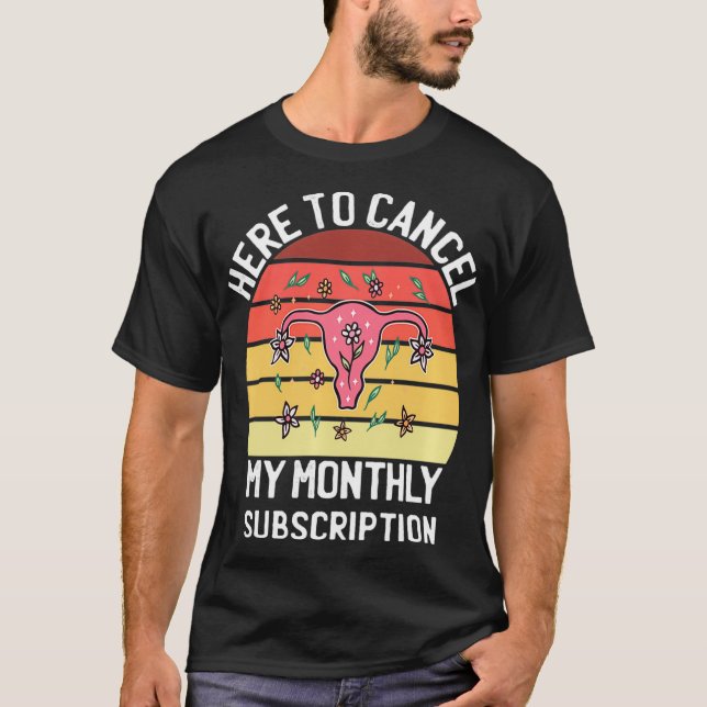 T-shirt Pour Annuler Mon Abonnement Mensuel Uterus Femmes (Devant)