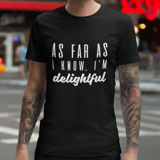 T-shirt Pour autant que je sache, je suis ravi (Créateur téléchargé)