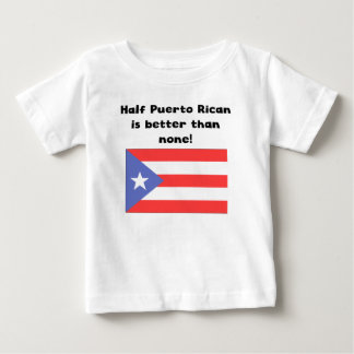 T-shirt Pour Bébé À moitié portoricain est meilleur qu'aucun