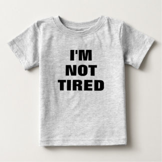 T-shirt Pour Bébé Adorable, JE NE SUIS PAS FATIGUÉ Bébé