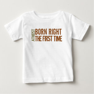 T-shirt Pour Bébé Athée : Droite née la première fois