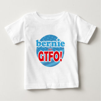 T-shirt Pour Bébé Bernie ou GTFO !