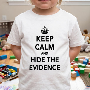 T-shirt Pour Bébé Cacher les Preuves Drôles - Garder Son Calme Humou