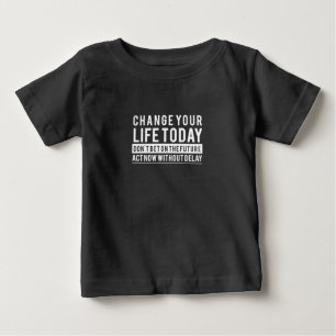 T-shirt Pour Bébé Cadeau Anniversaire Changez votre vie aujourd'hui
