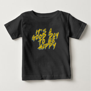 T-SHIRT POUR BÉBÉ C'EST UNE BONNE JOURNÉE POUR ÊTRE HEUREUX