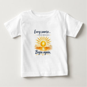 T-shirt Pour Bébé Chaque Lever de Soleil Est une Autre Invitation à
