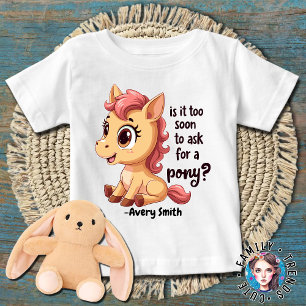 T-shirt Pour Bébé Cheval Est-ce trop tôt pour demander un poney