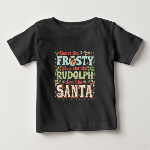 T-shirt Pour Bébé Danse Comme Frosty Shine Comme Rudolph Love