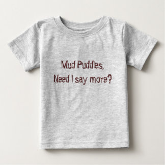 T-shirt Pour Bébé Des magmas de boue, le besoin je dis plus ?