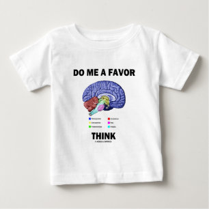 T-shirt Pour Bébé Do Me A Favor Think (Humour d'anatomie cérébrale