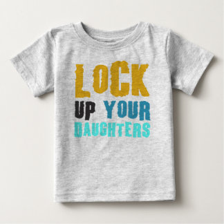 T-shirt Pour Bébé enfermez vos filles