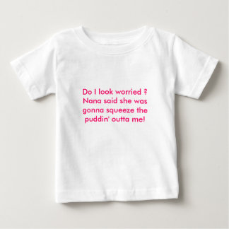 T-shirt Pour Bébé Est-ce que je semble inquiété ? Nana a dit qu'elle