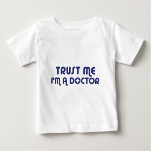 T-shirt Pour Bébé Faites-moi confiance Je suis Docteur