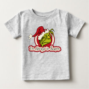 T-shirt Pour Bébé Grinch Je suis toujours de saison
