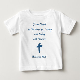 T-shirt Pour Bébé Hébreux 13.8 Jésus-Christ est le même Hier...