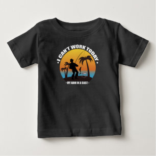 T-shirt Pour Bébé I Can't Work Today My Arm Is In A Cast Fisherman