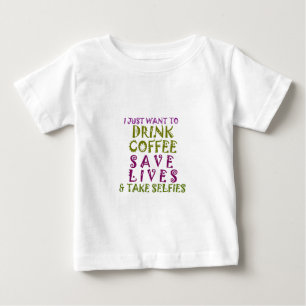T-shirt Pour Bébé I Just want to drink coffee & take selfies
