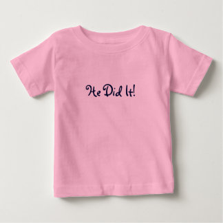 T-shirt Pour Bébé Il L'A Fait !