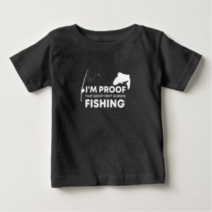 T-shirt Pour Bébé I'm Proof That Daddy Isn't Always Fishing, Baby